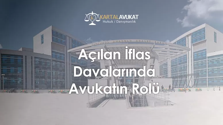 Açılan İflas Davalarında Avukatın Rolü