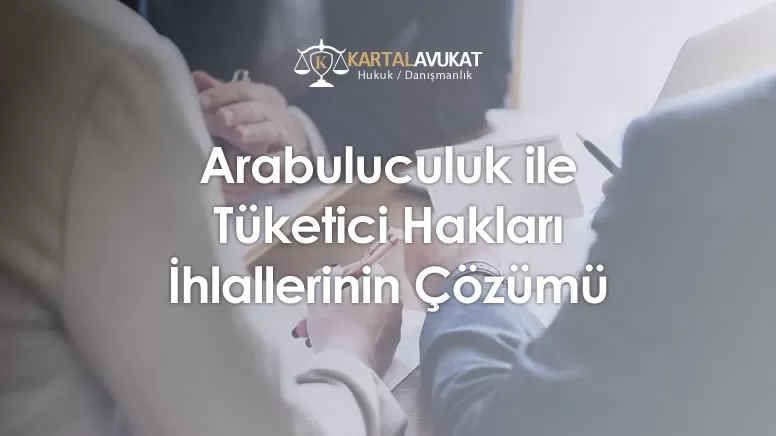 Arabuluculuk ile Tüketici Hakları İhlallerinin Çözümü