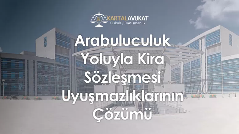 Arabuluculuk Yoluyla Kira Sözleşmesi Uyuşmazlıklarının Çözümü