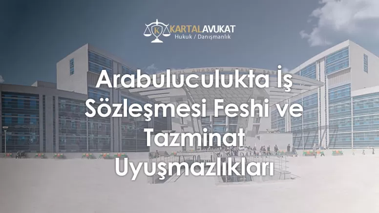Arabuluculukta İş Sözleşmesi Feshi ve Tazminat Uyuşmazlıkları