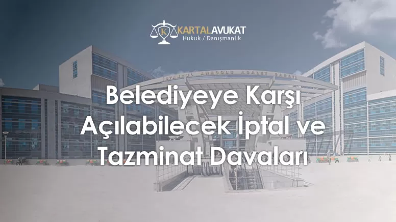 Belediyeye Karşı Açılabilecek İptal ve Tazminat Davaları