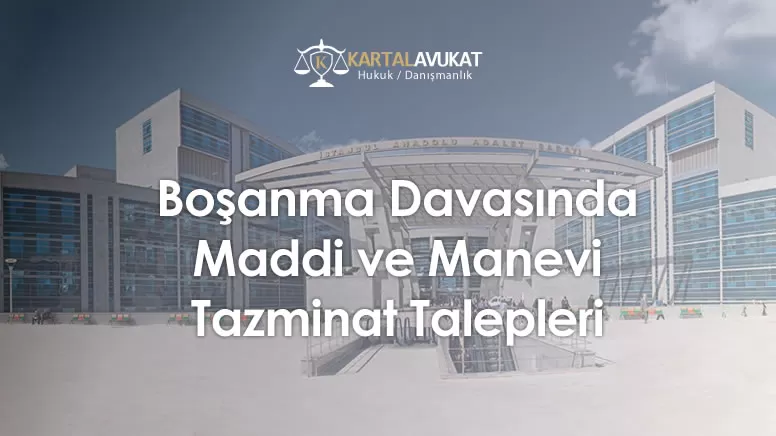 Boşanma Davasında Maddi ve Manevi Tazminat Talepleri