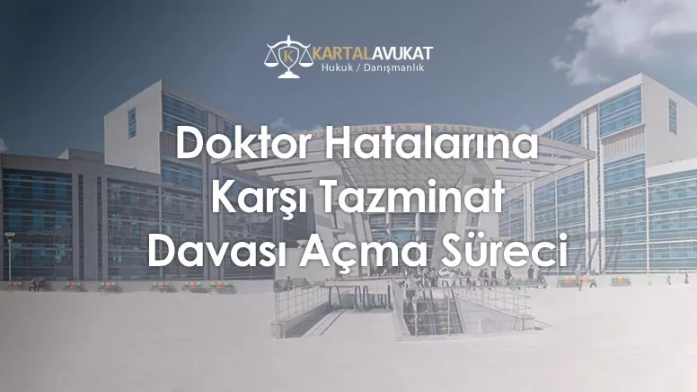 Doktor Hatalarına Karşı Tazminat Davası Açma Süreci