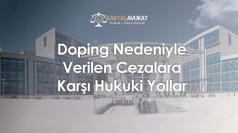 Doping Nedeniyle Verilen Cezalara Karşı Hukuki Yollar