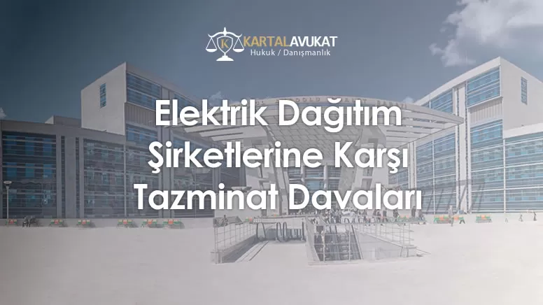 Elektrik Dağıtım Şirketlerine Karşı Tazminat Davaları