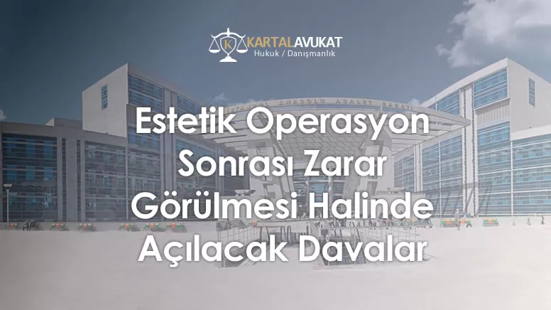 Estetik Operasyon Sonrası Zarar Görülmesi Halinde Açılacak Davalar