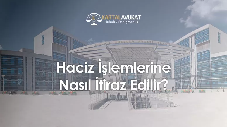 Haciz İşlemlerine Nasıl İtiraz Edilir?