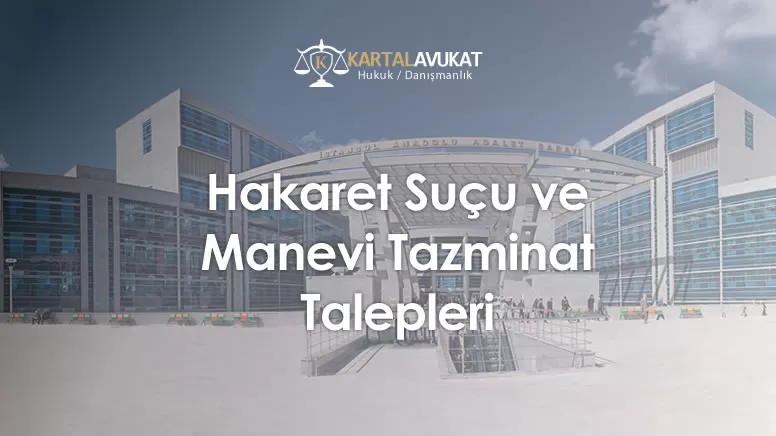 Hakaret Suçu ve Manevi Tazminat Talepleri