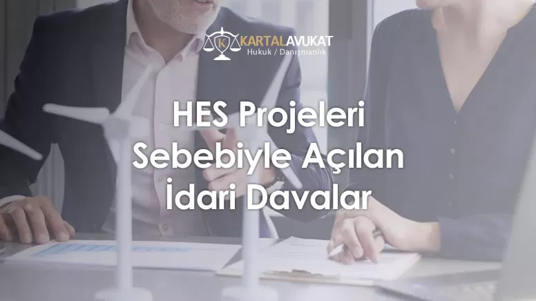 HES Projeleri Sebebiyle Açılan İdari Davalar