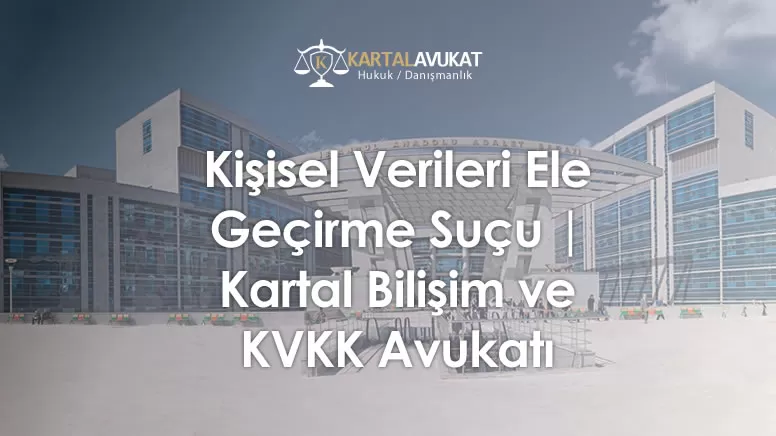 Kişisel Verileri Ele Geçirme Suçu Hakkında Dava Süreci