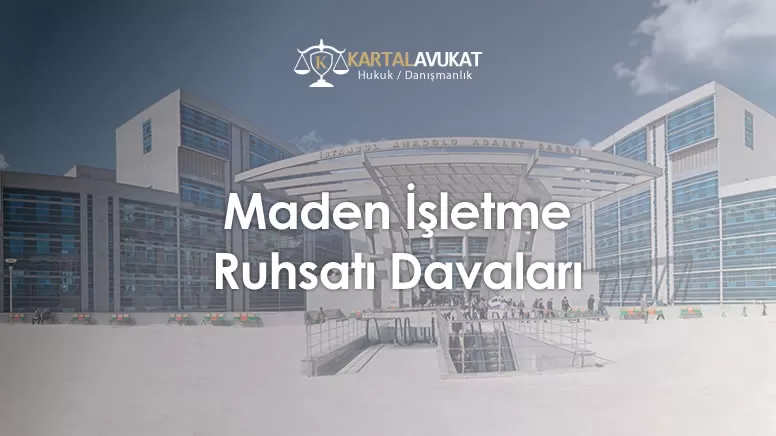 Maden İşletme Ruhsatı Davaları