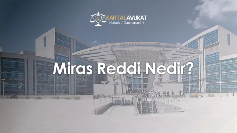 Miras Reddi Nedir?