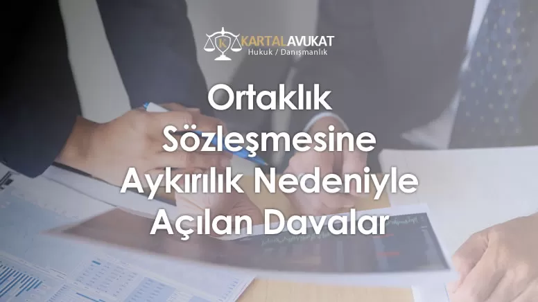 Ortaklık Sözleşmesine Aykırılık Nedeniyle Açılan Davalar