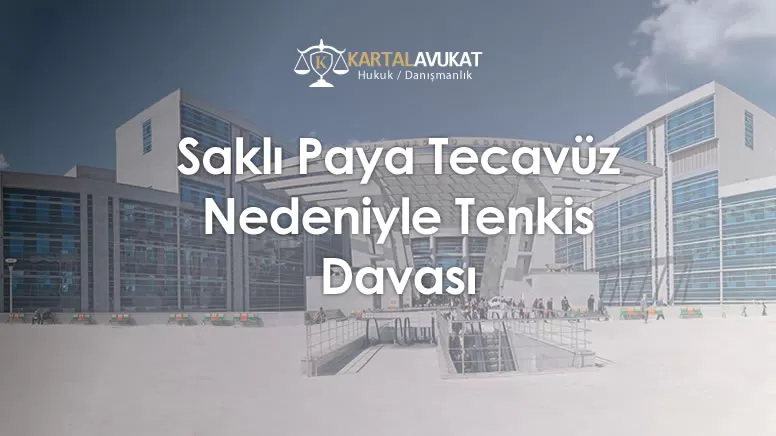 Saklı Paya Tecavüz Nedeniyle Tenkis Davası