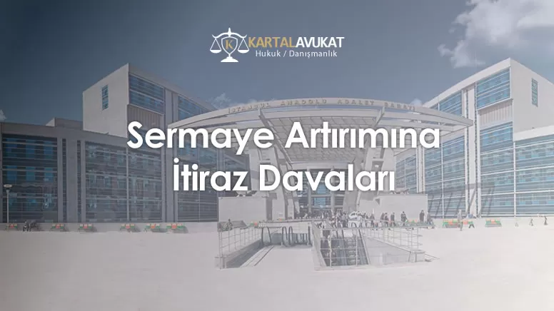 Sermaye Artırımına İtiraz Davaları