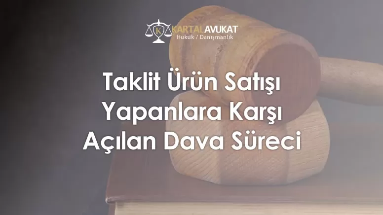 Taklit Ürün Satışı Yapanlara Karşı Açılan Dava Süreci