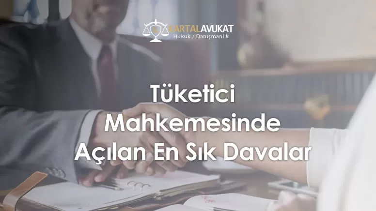 Tüketici Mahkemesinde Açılan En Sık Davalar