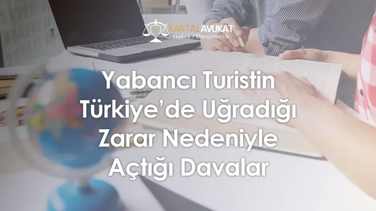 Yabancı Turistin Türkiye’de Uğradığı Zarar Nedeniyle Açtığı Davalar
